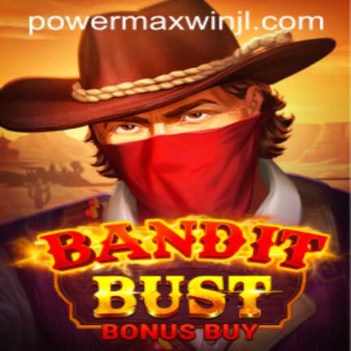 BanditBustBonusBuy: Exploring the Thrills of PowerMaxWin in Modern Gaming