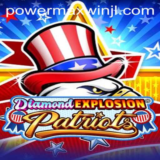 DiamondExplosionPatriots: Unleash the Thrill with PowerMaxWin