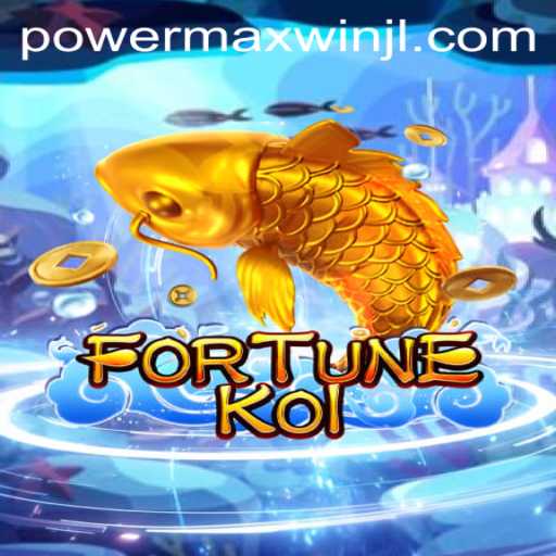 FORTUNEKOI: Dive into the World of PowerMaxWin