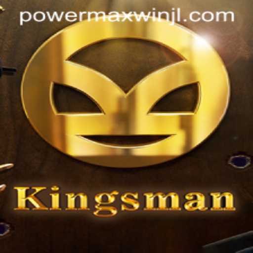 Discover the Exciting World of Kingsman: Embrace the PowerMaxWin Challenge