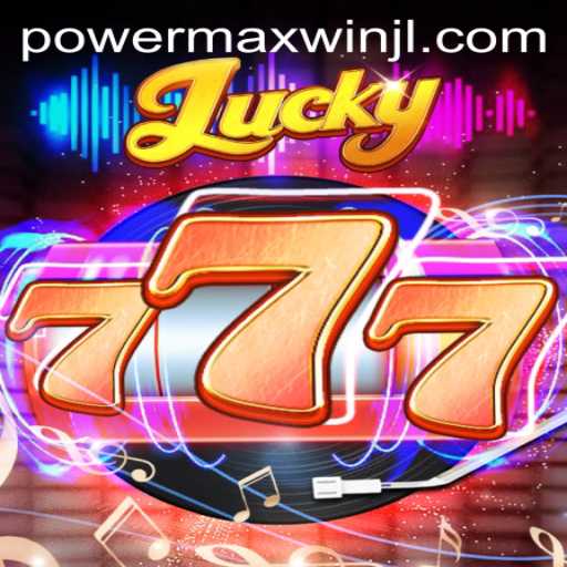 Lucky777: Exploring the Thrills of PowerMaxWin