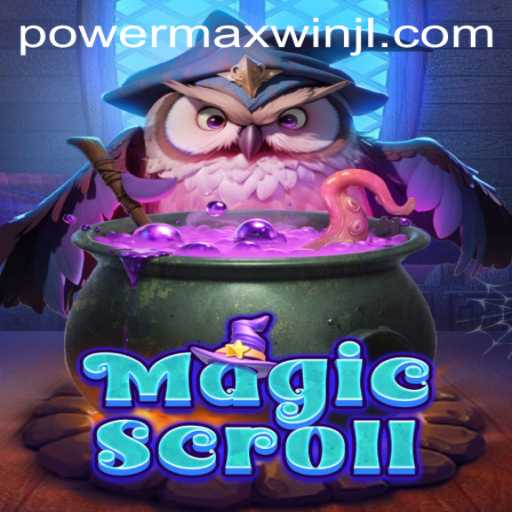 MagicScroll: An Epic Adventure Awaits with PowerMaxWin