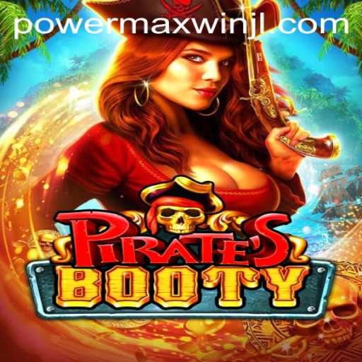 Exploring PiratesBooty: The Thrilling Quest for PowerMaxWin