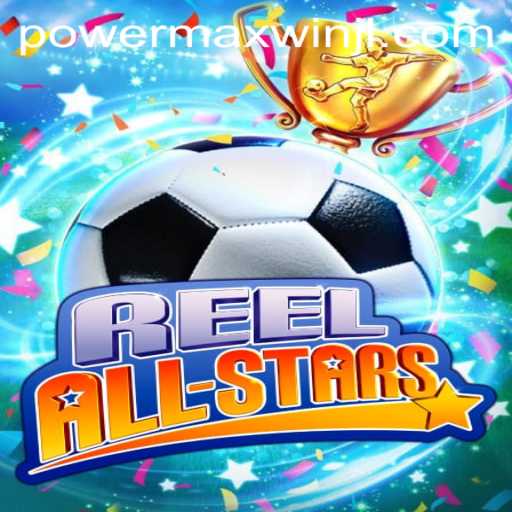 Discover the Thrills of ReelAllStars: A Deep Dive into PowerMaxWin