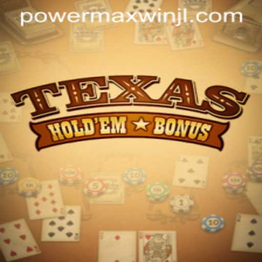 Exploring Texas Hold'em Bonus and the Thrill of PowerMaxWin