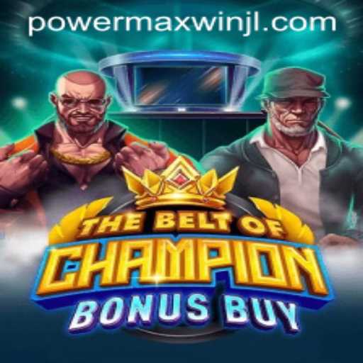 Mastering TheBeltOfChampionBonusBuy: Exploring the PowerMaxWin Feature